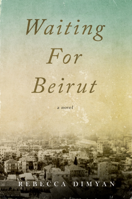 Book Cover for Waiting for Beirut by Rebecca Dimyan