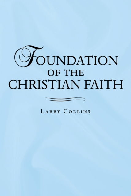 Book Cover for Foundation of the Christian Faith by Larry Collins