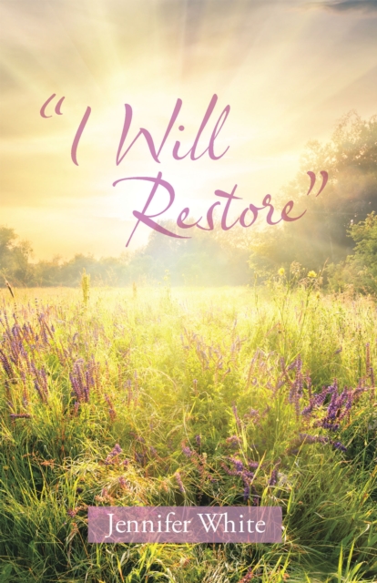 Book Cover for &quote;I Will Restore&quote; by Jennifer White