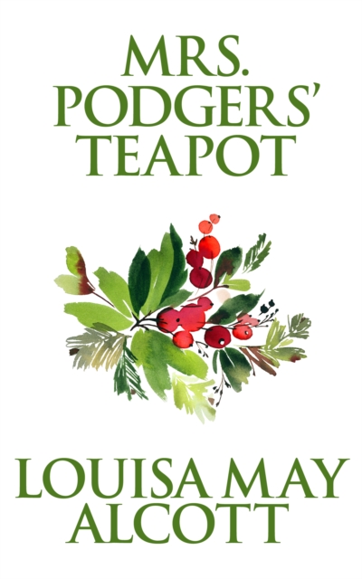 Book Cover for Mrs. Podgers' Teapot by Louisa May Alcott