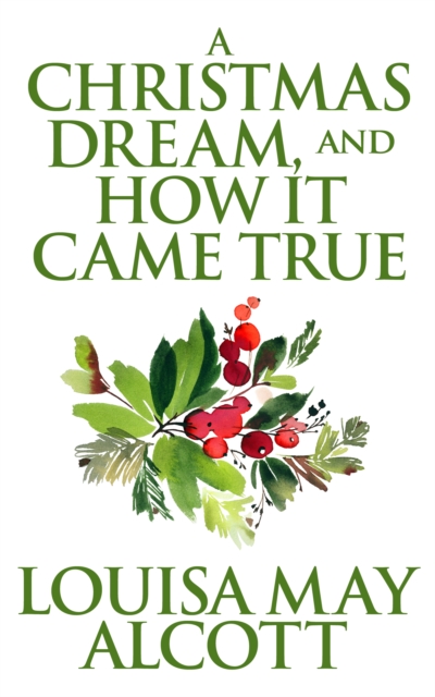 Book Cover for Christmas Dream, and How It Came True by Louisa May Alcott