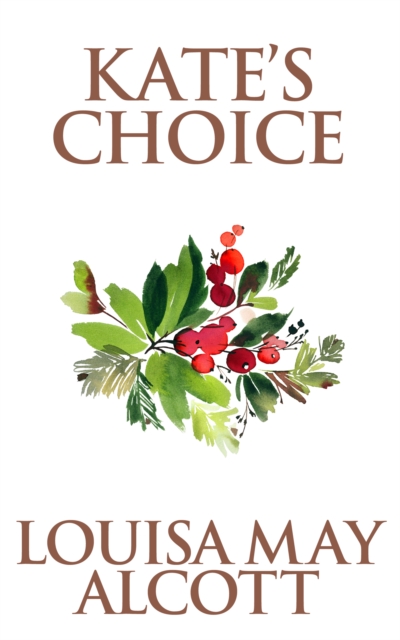 Book Cover for Kate's Choice by Louisa May Alcott