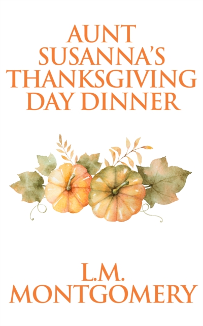 Book Cover for Aunt Susanna's Thanksgiving Dinner by Montgomery, L. M.