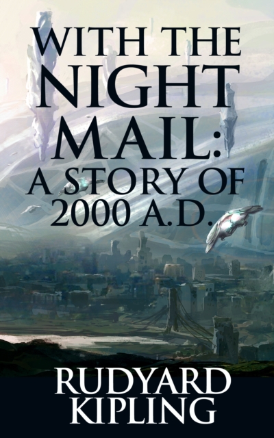 Book Cover for With the Night Mail: A Story of 2000 A.D. by Kipling, Rudyard