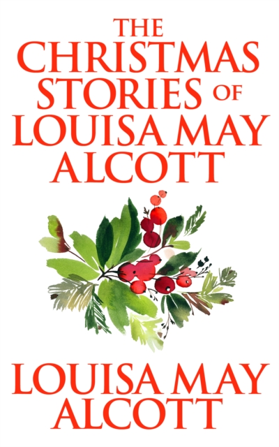 Christmas Stories of Louisa May Alcott