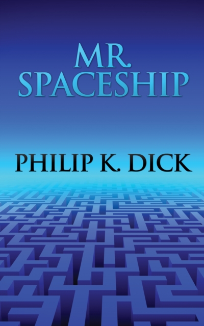 Book Cover for Mr. Spaceship by Philip K. Dick