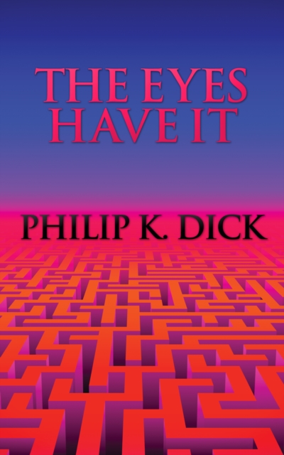 Book Cover for Eyes Have It by Dick, Philip K.