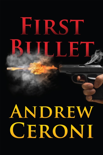 Book Cover for FIRST BULLET by Andrew Ceroni
