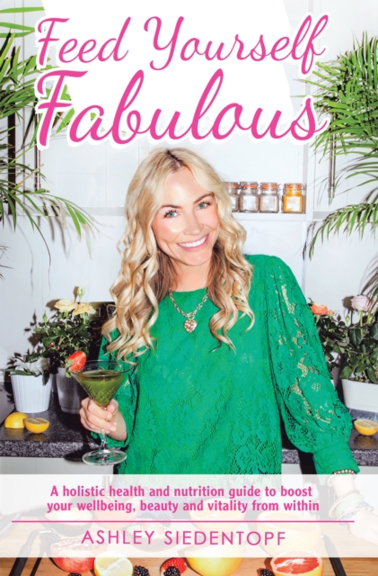 Book Cover for Feed Yourself Fabulous by Ashley Siedentopf