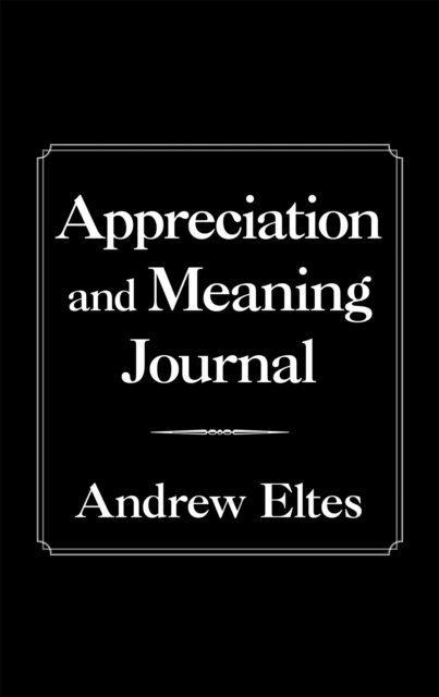 Book Cover for Appreciation and Meaning Journal by Eltes, Andrew