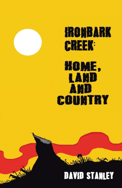 Book Cover for Ironbark Creek: Home, Land and Country by David Stanley