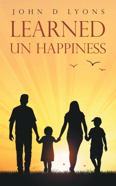 Book Cover for Learned Un Happiness by John D Lyons