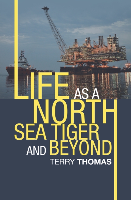 Book Cover for Life as a North Sea Tiger and Beyond by Terry Thomas