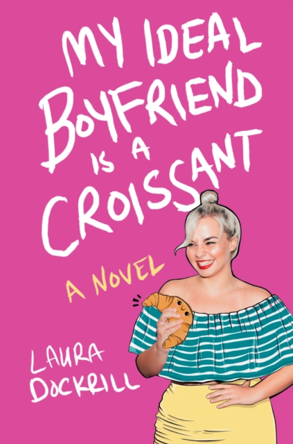 Book Cover for My Ideal Boyfriend Is a Croissant by Laura Dockrill