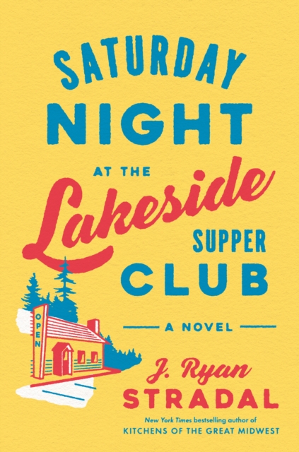 Book Cover for Saturday Night at the Lakeside Supper Club by J. Ryan Stradal