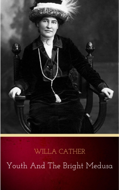 Book Cover for Youth and the Bright Medusa by Willa Cather