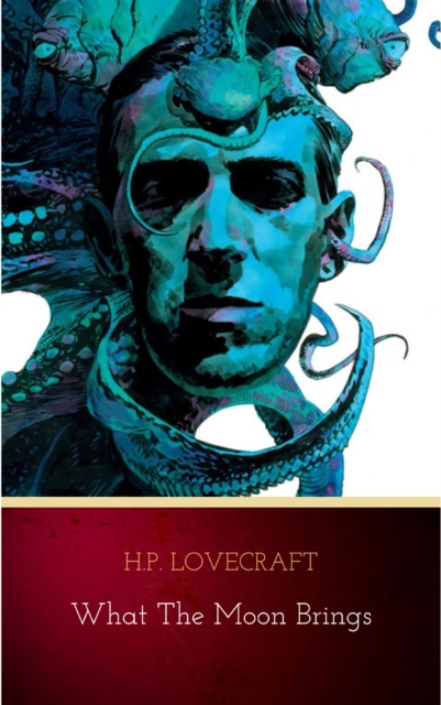 Book Cover for What the Moon Brings by H.P. Lovecraft