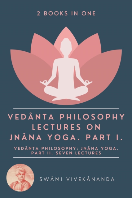Book Cover for Vedanta Philosophy: Lectures on Jnana Yoga. Part I.: Vedanta Philosophy by Swami Vivekananda