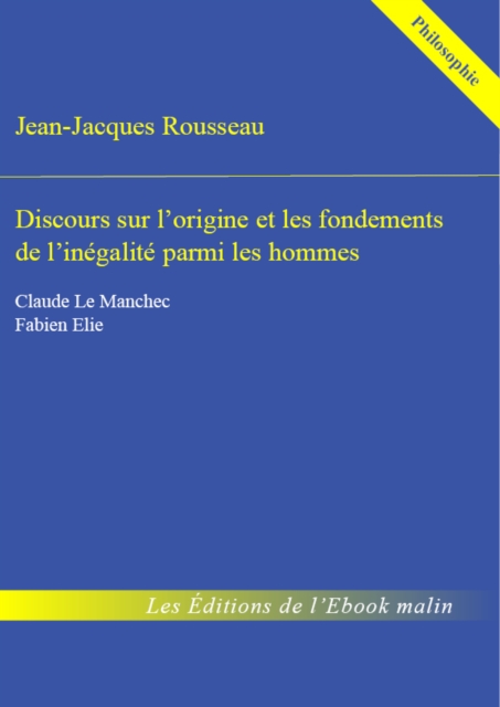 Discours sur l''origine et les fondements de l''inégalité parmi les hommes - édition enrichie