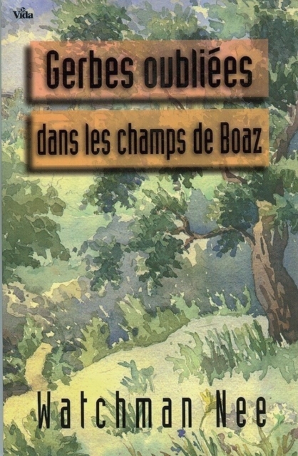 Book Cover for Gerbes oubliées dans les champs de Boaz by Watchman Nee