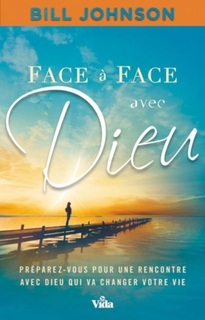 Book Cover for Face à face avec Dieu by Bill Johnson