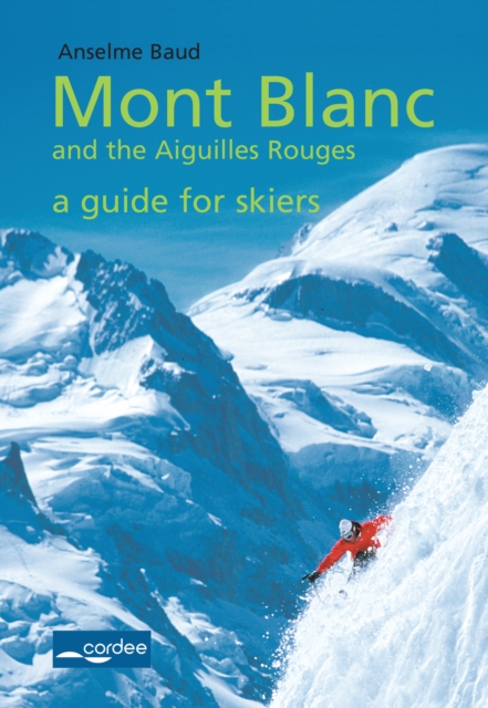 Book Cover for Mont Blanc and the Aiguilles Rouges - a Guide for Skiers: Complete Guide by Anselme Baud