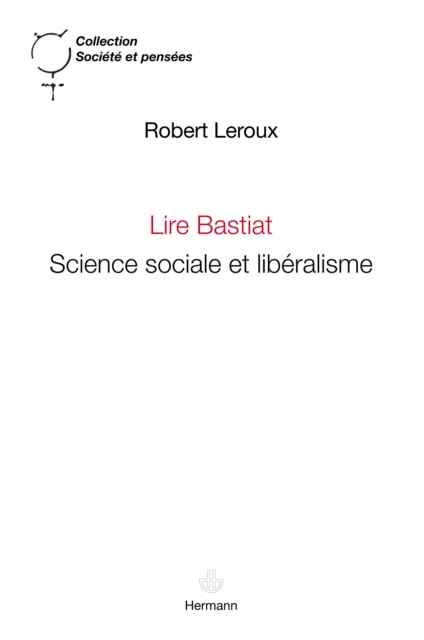 Book Cover for Lire Bastiat : Science sociale et libéralisme by Leroux, Robert