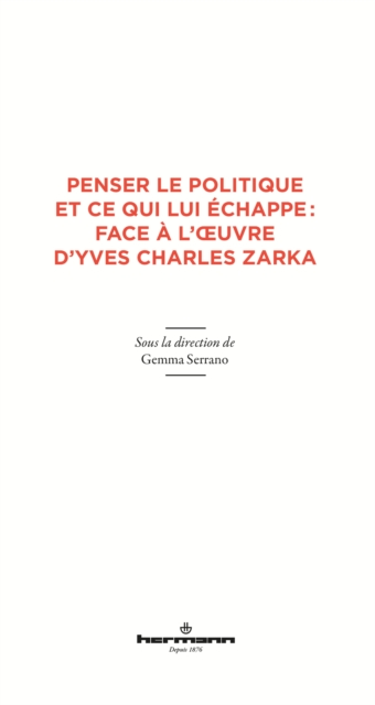 Book Cover for Penser le politique et ce qui lui échappe : face à l’œuvre d''Yves Charles Zarka by Collectif