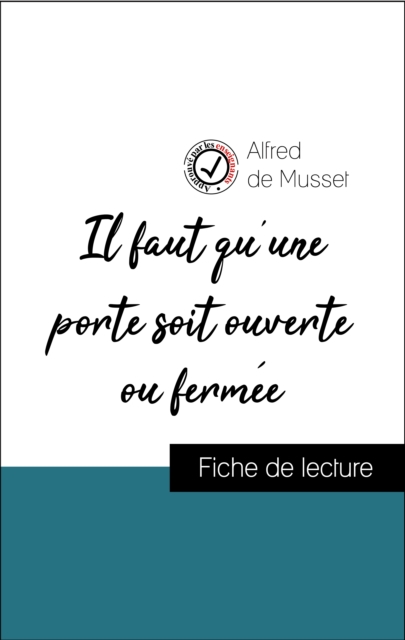 Book Cover for Analyse de l''œuvre : Il faut qu''une porte soit ouverte ou fermée (résumé et fiche de lecture plébiscités par les enseignants sur fichedelecture.fr) by Alfred de Musset