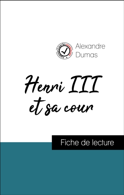 Book Cover for Analyse de l''œuvre : Henri III et sa cour (résumé et fiche de lecture plébiscités par les enseignants sur fichedelecture.fr) by Dumas, Alexandre