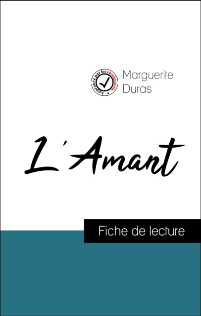 Analyse de l''œuvre : L''Amant (résumé et fiche de lecture plébiscités par les enseignants sur fichedelecture.fr)