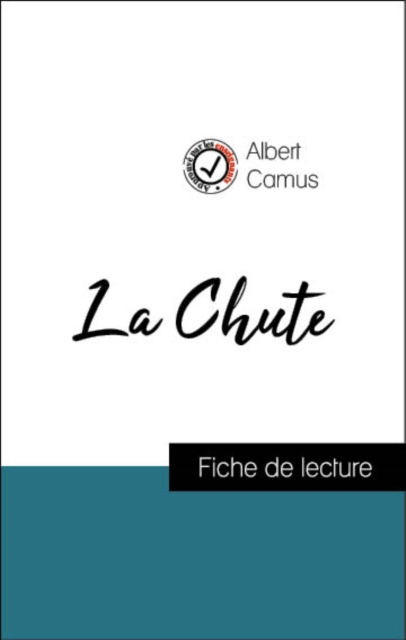 Analyse de l''œuvre : La Chute (résumé et fiche de lecture plébiscités par les enseignants sur fichedelecture.fr)