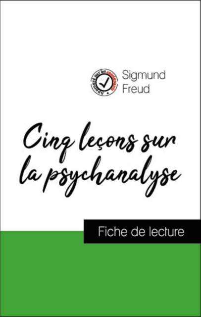 Book Cover for Analyse de l''œuvre : Cinq leçons sur la psychanalyse (résumé et fiche de lecture plébiscités par les enseignants sur fichedelecture.fr) by Sigmund Freud