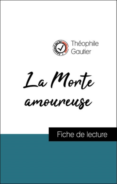 Analyse de l''œuvre : La Morte amoureuse (résumé et fiche de lecture plébiscités par les enseignants sur fichedelecture.fr)