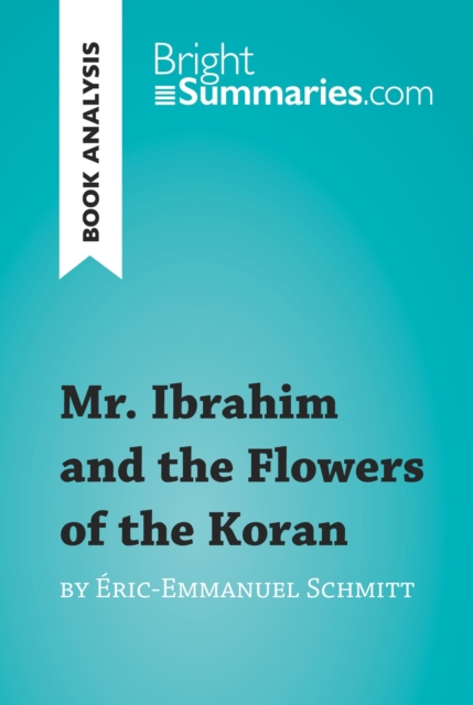 Book Cover for Mr. Ibrahim and the Flowers of the Koran by Eric-Emmanuel Schmitt (Book Analysis) by Bright Summaries