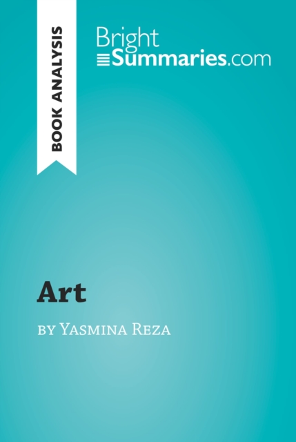 Book Cover for 'Art' by Yasmina Reza (Book Analysis) by Bright Summaries