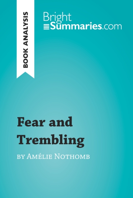 Book Cover for Fear and Trembling by Amelie Nothomb (Book Analysis) by Bright Summaries