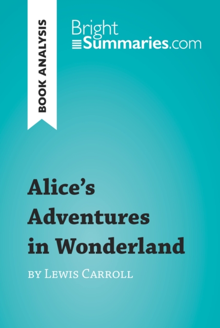 Book Cover for Alice's Adventures in Wonderland by Lewis Carroll (Book Analysis) by Bright Summaries