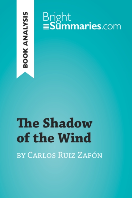 Book Cover for Shadow of the Wind by Carlos Ruiz Zafon (Book Analysis) by Bright Summaries