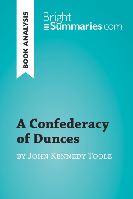 Book Cover for Confederacy of Dunces by John Kennedy Toole (Book Analysis) by Bright Summaries
