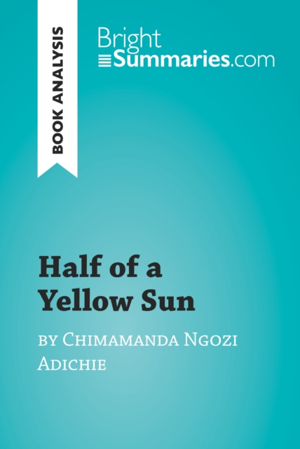 Book Cover for Half of a Yellow Sun by Chimamanda Ngozi Adichie (Book Analysis) by Bright Summaries
