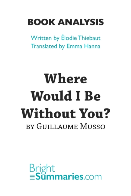 Book Cover for Where Would I Be Without You? by Guillaume Musso (Book Analysis) by Bright Summaries
