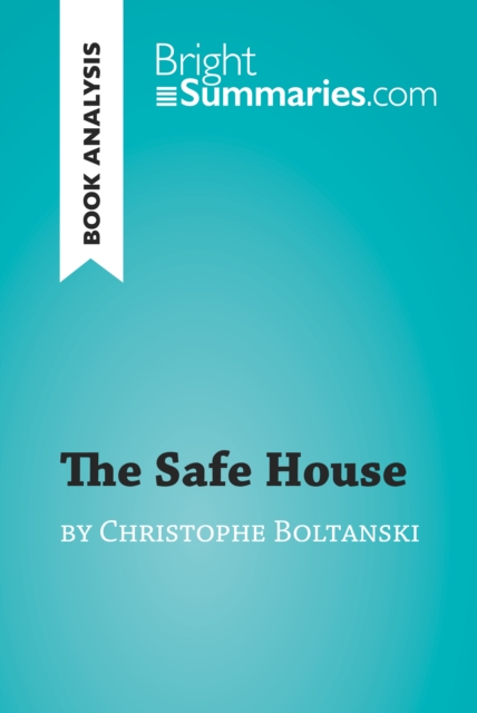 Book Cover for Safe House by Christophe Boltanski (Book Analysis) by Bright Summaries