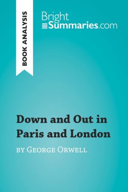 Book Cover for Down and Out in Paris and London by George Orwell (Book Analysis) by Bright Summaries