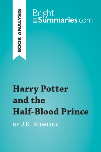 Book Cover for Harry Potter and the Half-Blood Prince by J.K. Rowling (Book Analysis) by Bright Summaries