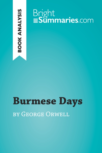 Book Cover for Burmese Days by George Orwell (Book Analysis) by Bright Summaries