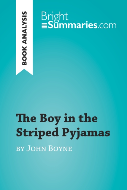 Book Cover for Boy in the Striped Pyjamas by John Boyne (Book Analysis) by Bright Summaries