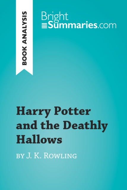 Book Cover for Harry Potter and the Deathly Hallows by J. K. Rowling (Book Analysis) by Bright Summaries