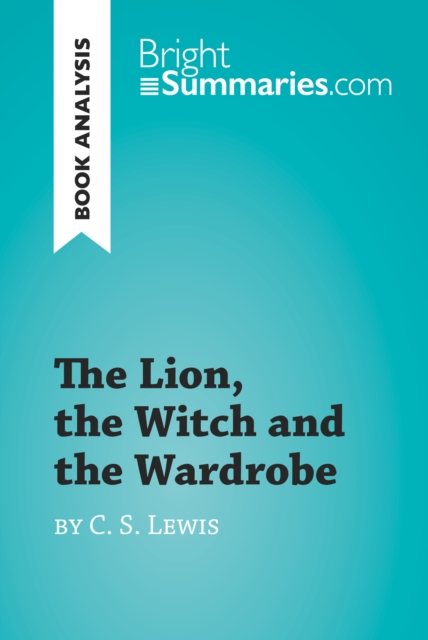 Book Cover for Lion, the Witch and the Wardrobe by C. S. Lewis (Book Analysis) by Bright Summaries