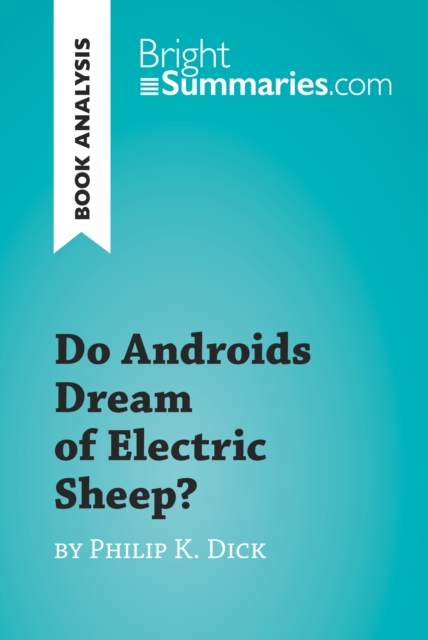 Book Cover for Do Androids Dream of Electric Sheep? by Philip K. Dick (Book Analysis) by Bright Summaries